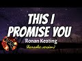 THIS I PROMISE YOU - RONAN KEATING (karaoke version)