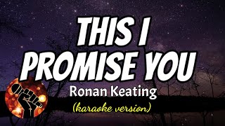 THIS I PROMISE YOU - RONAN KEATING (karaoke version)