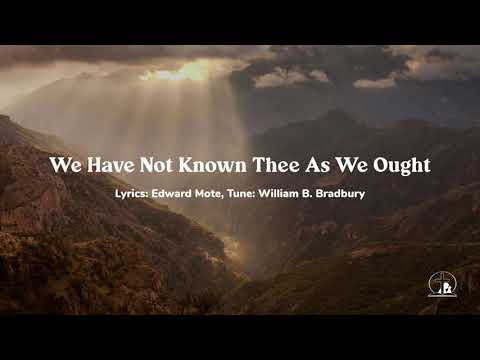 We Have Not Known Thee As We Ought (Gethsemane Youth Choir)