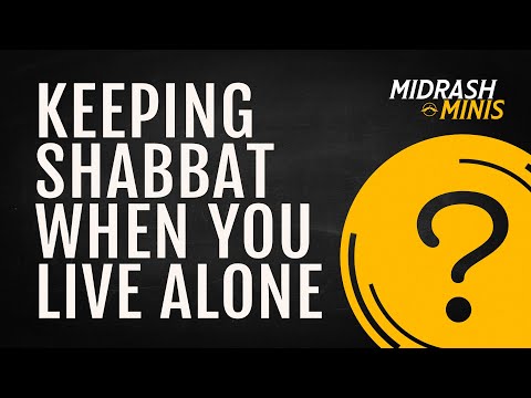 "Keeping Shabbat When You Live Alone" | Midrash Mini