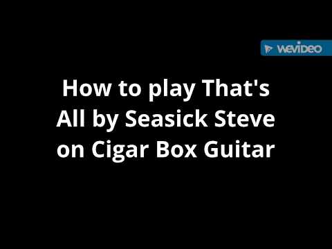 How to play That's All by Seasick Steve on Cigar Box Guitar