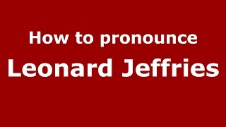 How to pronounce Leonard Jeffries