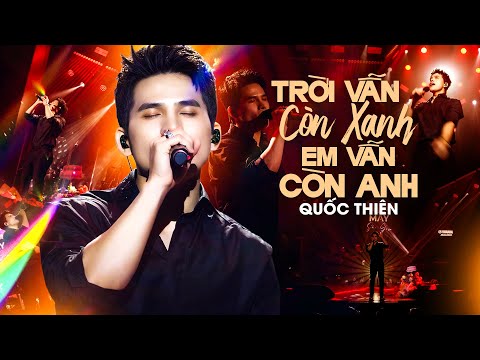 Mê Mẩn Với Giọng Live Cực Ngọt Của QUỐC THIÊN - TRỜI VẪN CÒN XANH EM VẪN CÒN ANH | Live 2025