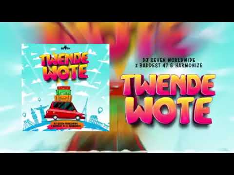 harmonize ft badest 47 TWENDE WOTE