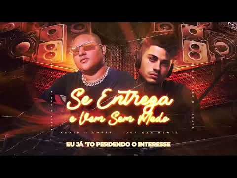 Kevin O Chris, DeeDee Beatz - Se Entrega e Vem Sem Medo