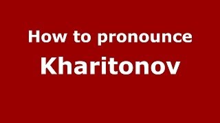 How to pronounce Kharitonov