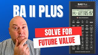Calculate Future Value Faster with BA II Plus | Real Examples