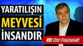Prof. Dr. Şener Dilek - Yaratılışın Meyvesi İnsandır