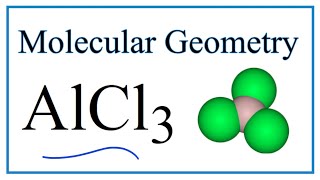 AlCl3  Molecular Geometry, Bond Angles & Electron Geometry