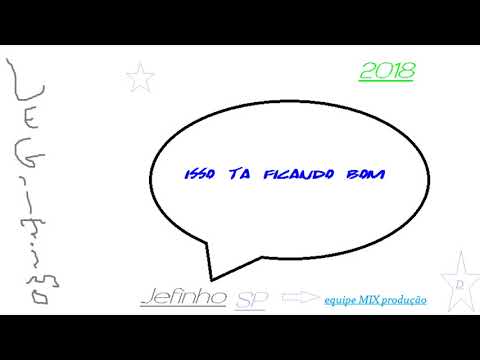 Mc Jefinho SPLegítimo -  Isso ta ficando bom  (EQ mix  produção)  2018