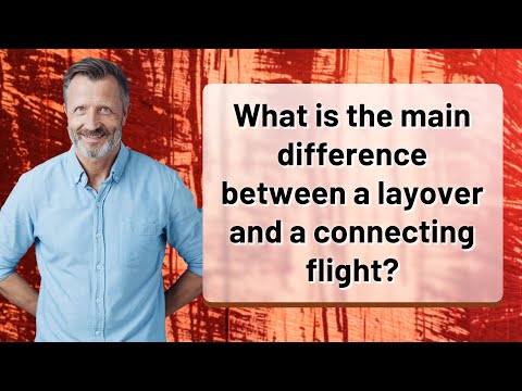 What is the main difference between a layover and a connecting flight?