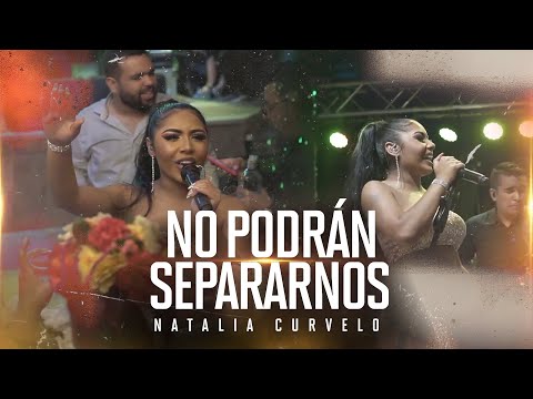 Natalia Curvelo - No Podrán Separarnos (En Vivo)