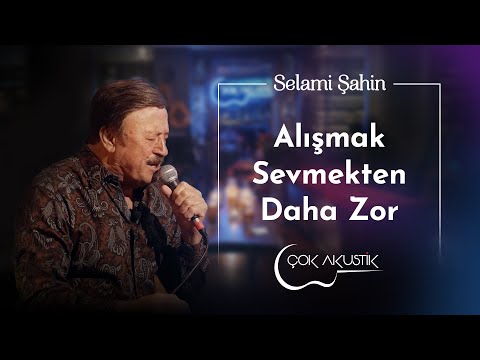 Selami Şahin - Alışmak Sevmekten Daha Zor