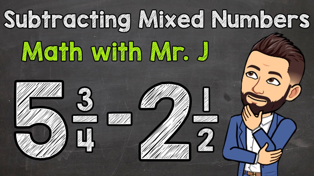 Subtracting Mixed Numbers (Unlike Denominators) | Math with Mr. J