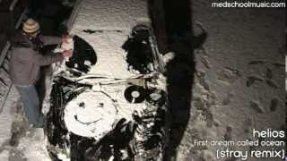 Helios - First Dream Called Ocean (Stray Remix) (Med School Music)