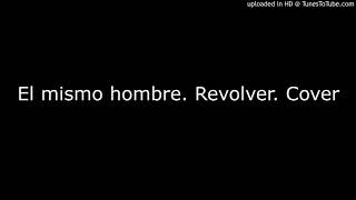 El mismo hombre. Revolver. Cover