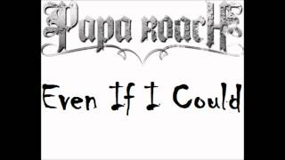 Papa Roach: Even If I Could lyrics