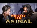 Animal Whistle BGM | Paapa Meri Jaan | Ranbir Kapoor | Rashmika | Anil Kapoor | Sandeep Reddy Vanga