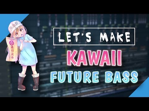 How I Make Kawaii Future Bass From Scratch | FL Studio Tutorial 2018