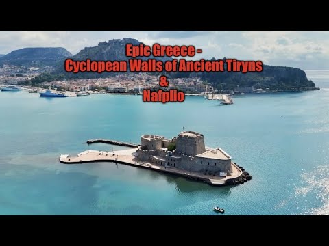 Nafplio, Greece & Ancient Mycenaean Tiryns | 4K