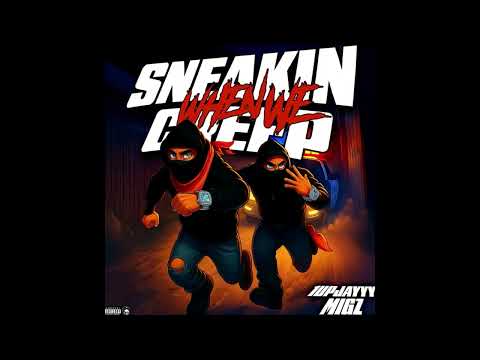 "Sneakin When We Creep" ft. Migz (Official Audio)