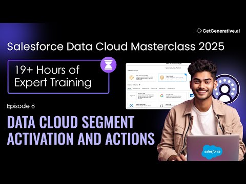 EP 8 – Salesforce Data Cloud Segment Activation and Actions Master Class | GetGenerative.ai