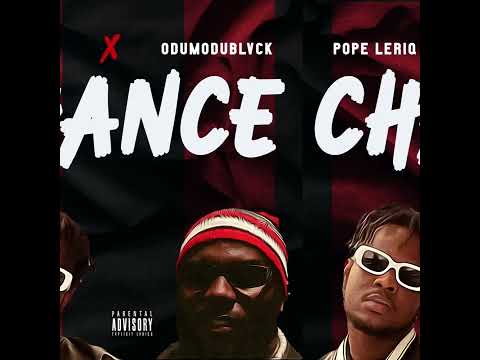 Pope leriq ft OdumoduBLvck - CHANCE