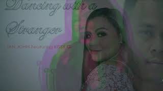 Dancing with a stranger (Cover) Ian John Ft. Kissy Guillen