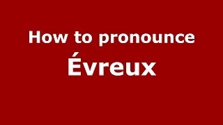 How to pronounce &eacute;vreux