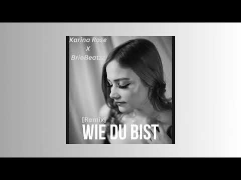 WIE DU BIST - Karina Rose x BrioBeatzz [Remix] (prod.by BrioBeatzz)