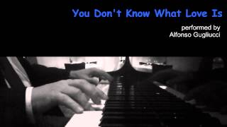 you don't know what love is - jazz piano