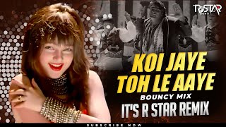 Download lagu Koi Jaye To Le Aaye (Retro Bouncy Mix) DJ R Star Remix | Ghatak (1996) | Mamta Kulkarni |Alka Yagnik mp3
