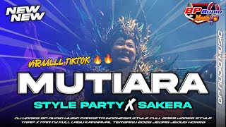 Download lagu DJ MUTIARA VIRAL TIKTOK PARTY STYLE X SAKERA FULL BASS HOREG mp3