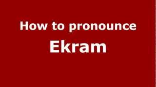 How to pronounce Ekram