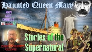 Haunted Queen Mary | Interview with Christopher George | Stories of the Supernatural