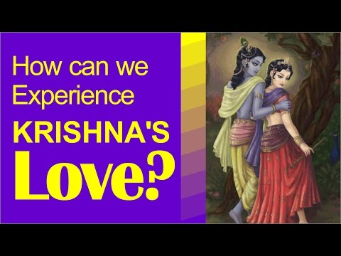 How can we Experience Krishna's Love? by Kshudhi Prabhu