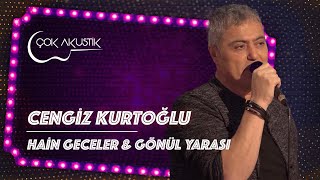 Cengiz Kurtoğlu - Hain Geceler &amp; Gönül Yarası | Çok Akustik