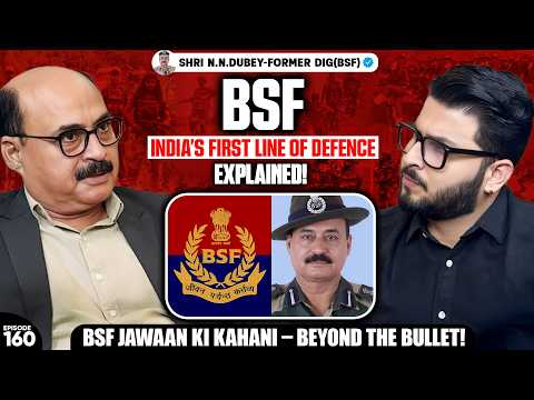 Inside BSF Training: What It Takes To Guard India | DIG NN Dubey | EP-160