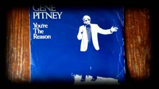 Gene Pitney.  You're The Reason.  Written by Allan Leckie