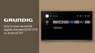 How to scan terrestrial digital channels (DVB-T/T2) on Android TV? | GRUNDIG