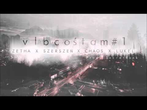 vlbcośtam#1 ZETHA X SZERSZEŃ X KEJOS X LUKEL prod. SECRETRANK