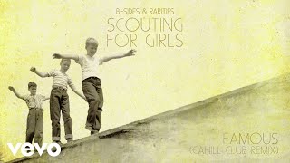 Scouting For Girls - Famous (Cahill Club Remix - Official Audio)