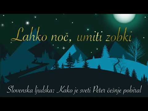 Lahko noč, umiti zobki (slovenska ljudska: Kako je sveti Peter češnje pobiral)