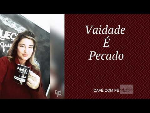 vaidade é pecado/ A luta contra a Vaidade