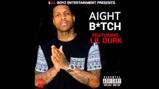Aight Bitch - ILLBOYZ ft/ Lil Durk
