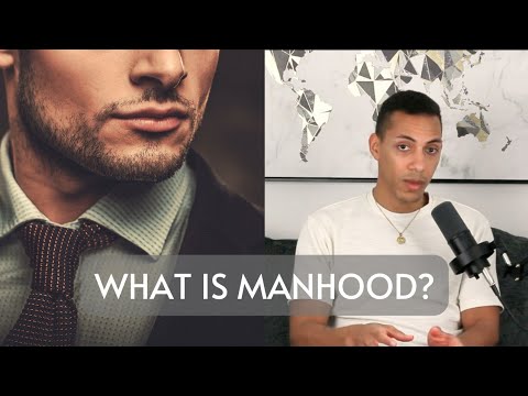 Manhood Explained: How to Become a Man
