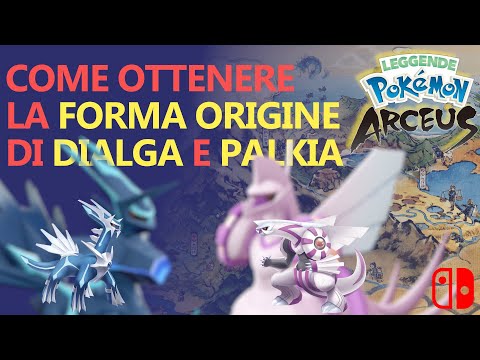 Leggende Pokemon Arceus - Come ottenere la forme origine di Dialga e Palkia