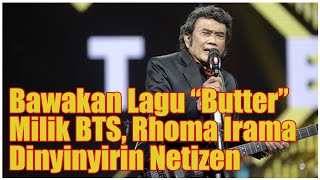 Download lagu Rhoma Irama Bawain 'Butter' Milik BTS Tuai Nyinyiran Dari Netizen mp3