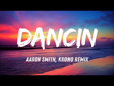 Aaron Smith - Dancin (KRONO Remix) - Lyrics