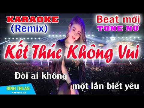 Kết Thúc Không Vui Karaoke Remix Tone Nữ Dj Cực hay 2022